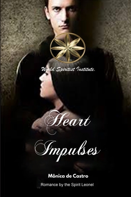 Heart Impulses - de Castro, Mnica, and Leonel, The Spirit