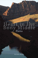 Heart in the Bony Middle: Poetic Dispatches from Grand Canyon and Plateau Country