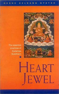 Heart Jewel: A Commentary to the Sadhana Heart Jewel - The Essential Practices of Kadampa Buddhism - Gyatso, Kelsang