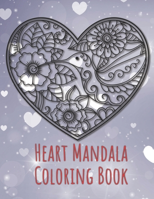 Heart Mandala Coloring Book: 19 Romantic Mandalas in Heart Designs and always a great love quote on every page: A Valentine's Day Coloring Book - Richter, Tina