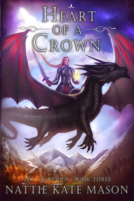 Heart of a Crown: Book 3 of The Crowning series - Mason, Nattie Kate
