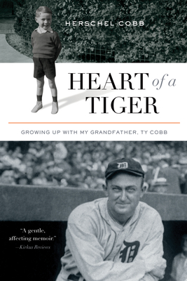 Heart of a Tiger: Growing Up with My Grandfather, Ty Cobb - Cobb, Herschel