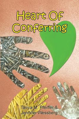 Heart of Conferring - Pfeiffer, Tanya M, and Wessberg, Jennifer