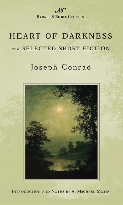 Heart of Darkness and Selected Short Fiction - Conrad, Joseph, and Matin, A Michael (Notes by)