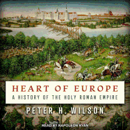 Heart of Europe: A History of the Holy Roman Empire