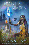Heart of Shadra: Book Three of the Heart of the Citadel