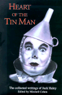 Heart of the Tin Man: The Collected Writings of Jack Haley - Haley, Jack, and Cohen, Mitchell, Professor (Editor)