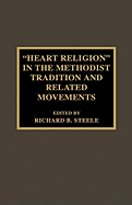 'heart Religion' in the Methodist Tradition and Related Movements