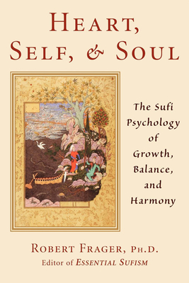 Heart, Self, & Soul: The Sufi Approach to Growth, Balance, and Harmony - Frager Phd, Robert