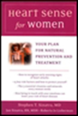 Heart Sense for Women: Your Plan for Natural Prevention and Treatment - Sinatra, Stephen, MD, and Sinatra, Jan, and Lieberman, Roberta Jo