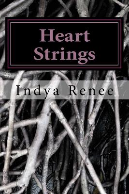 Heart Strings: Expressions From the Soul - Renee, Indya