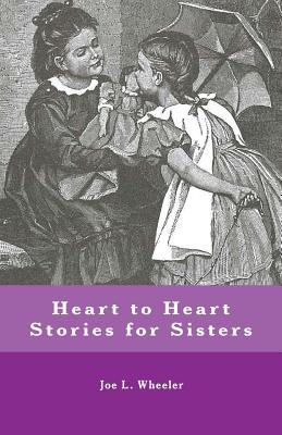 Heart to Heart Stories for Sisters - Wheeler, Joe L