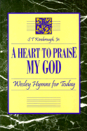 Heart to Praise My God - Kimbrough, S T
