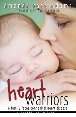 Heart Warriors: A Family Faces Congenital Heart Disease - Adams, Amanda Rose