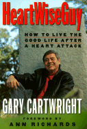 Heart Wiseguy: How to Live the Good Life After a Heart Attack