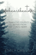Heartbeat: A Year-Long Journey to Better Know the Lord's Heart
