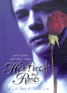 Heartbreak and Roses: Real Life Stories of Troubled Love