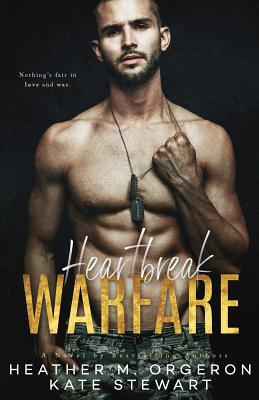 Heartbreak Warfare - Stewart, Kate, and Orgeron, Heather M