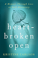 Heartbroken Open: A Memoir Through Loss to Self-Discovery