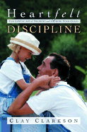 Heartfelt Discipline: The Gentle Art of Training and Guiding Your Child