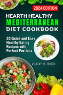 Hearth Healthy Mediterranean Diet Cookbook: 20 Quick and Easy Healthy Eating Recipes with Perfect Portions