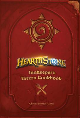 Hearthstone: Innkeeper's Tavern Cookbook - Monroe-Cassel, Chelsea