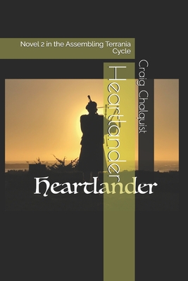 Heartlander: Novel 2 in the Assembling Terrania Cycle - Chalquist, Craig