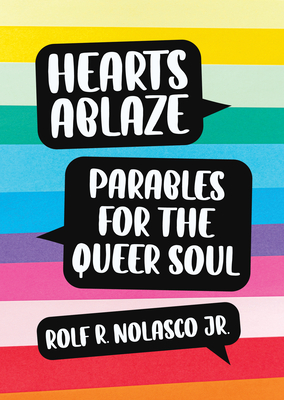 Hearts Ablaze: Parables for the Queer Soul - Nolasco, Rolf, Dr.