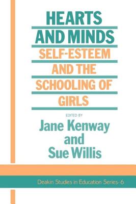 Hearts And Minds: Self-Esteem And The Schooling Of Girls - Kenway, Jane, and Willis, Sue