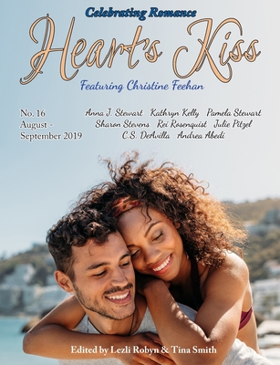 Heart's Kiss: Issue 16, August-September 2019: Featuring Christine Feehan - Feehan, Christiine, and Stewart, Anna J, and Stevens, Sharon