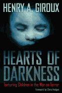 Hearts of Darkness: Torturing Children in the War on Terror