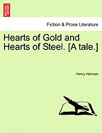 Hearts of Gold and Hearts of Steel. [A Tale.]