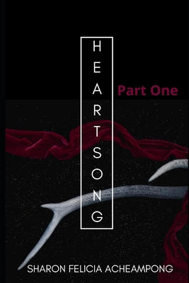 HeartSong: Part One - Acheampong, Sharon Felicia