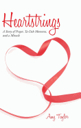 Heartstrings: A Story of Prayer, Ta-Dah Moments, and a Miracle