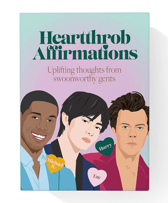 Heartthrob Affirmations: Swoonworthy, Uplifting Thoughts from Our Favorite Gents to Get You Through Each Day - 