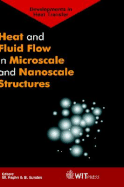 Heat and fluid flow in microscale and nanoscale structures