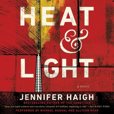 Heat and Light - Haigh, Jennifer, and Rahhal, Michael (Read by), and Ryan, Allyson (Read by)
