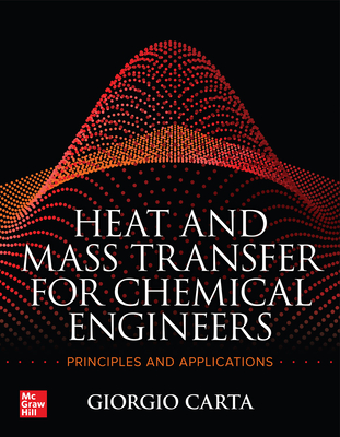 Heat and Mass Transfer for Chemical Engineers: Principles and Applications - Carta, Giorgio