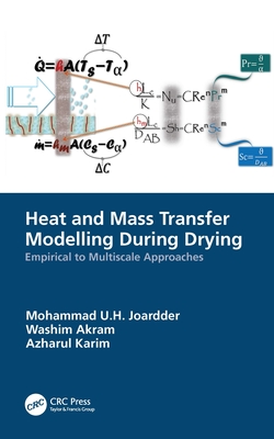 Heat and Mass Transfer Modelling During Drying: Empirical to Multiscale Approaches - Joardder, Mohammad U.H., and Akram, Washim, and Karim, Azharul