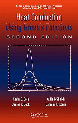Heat Conduction Using Green's Functions - Cole, Kevin D, and Beck, James V, and Haji-Sheikh, A