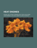 Heat Engines; Steam, Gas, Steam Turbines and Their Auxiliaries