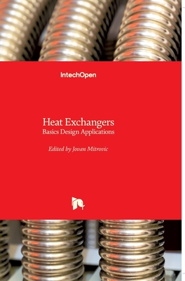 Heat Exchangers: Basics Design Applications - Mitrovic, Jovan (Editor)