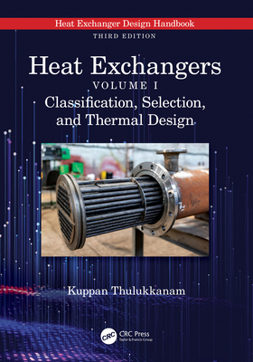 Heat Exchangers: Classification, Selection, and Thermal Design - Thulukkanam, Kuppan