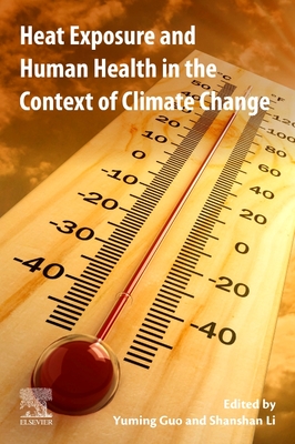 Heat Exposure and Human Health in the Context of Climate Change - Guo, Yuming, and Li, Shanshan