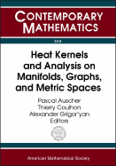 Heat Kernels and Analysis on Manifolds, Graphs, and Metric Spaces: Lecture Notes from a Quarter Program on Heat Kernels, Random Walks, and Analysis on Manifolds, and Graphs,: April 16-July 13, 2002, Emile Borel Centre of the Henri Poincare Institute...