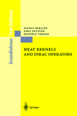 Heat Kernels and Dirac Operators - Berline, Nicole, and Getzler, Ezra, and Vergne, Michele