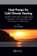 Heat Pumps for Cold Climate Heating: Variable Volume Ratio Two-Stage Vapor Compression Air Source Heat Pump Technology and Applications