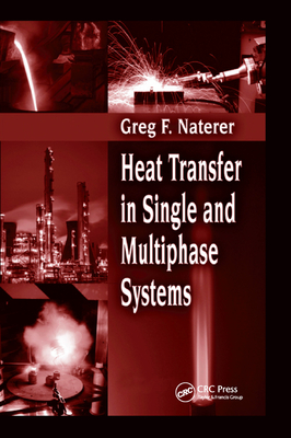 Heat Transfer in Single and Multiphase Systems - Naterer, Greg F.
