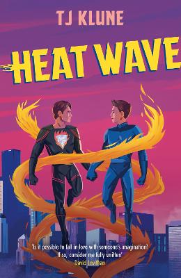 Heat Wave: The finale to The Extraordinaries series from a New York Times bestselling author - Klune, T J