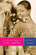 Heat Wave: The Life and Career of Ethel Waters